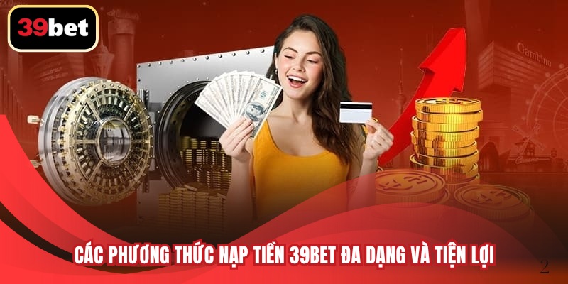 Các phương thức nạp tiền 39BET đa dạng và tiện lợi